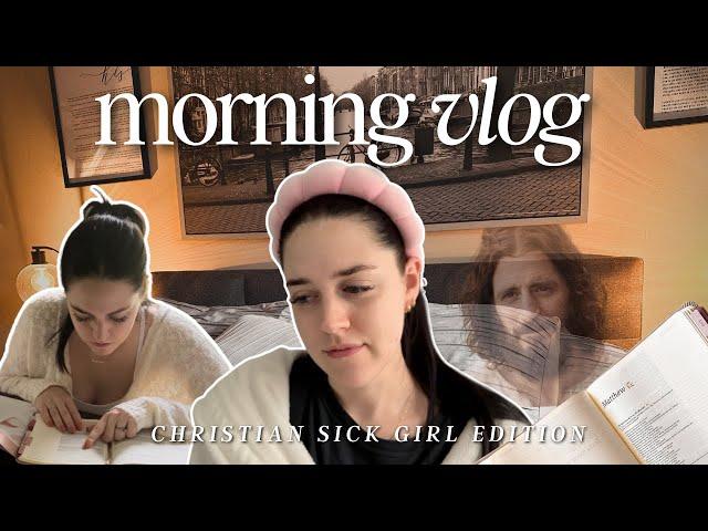 MORNING IN MY LIFE | Sick Christian Girl Edition