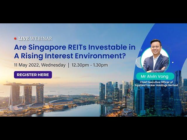 Are Singapore REITs Investable in A Rising Interest Environment?