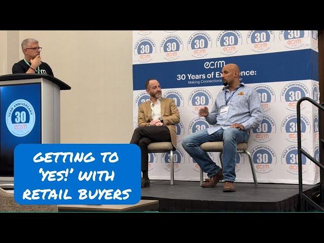 Getting to 'YES!' With Retail Buyers | ECRM Panel Discussion