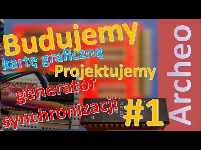 Budujemy kartę graficzną #1 - projektujemy układ generatora synchronizacji