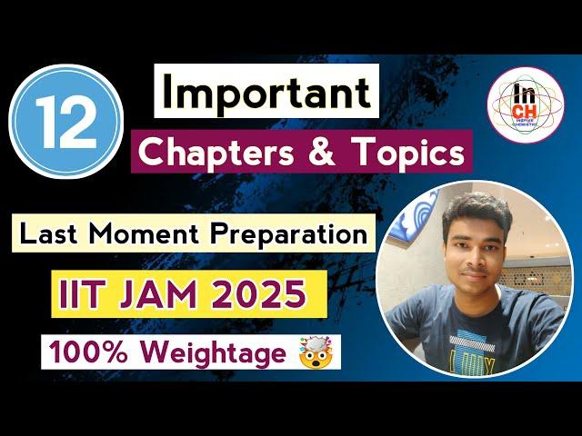 Most Important Chapters and Topics for IIT JAM 2025 Chemistry Exam  || Last Moment Preparation ️