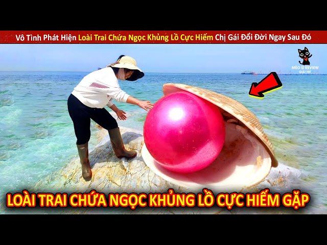 Vô Tình Phát Hiện Loài Trai Chứa Ngọc Khủng Lồ Cực Hiếm, Cô Gái Bất Ngờ Đổi Đời Sau Đó