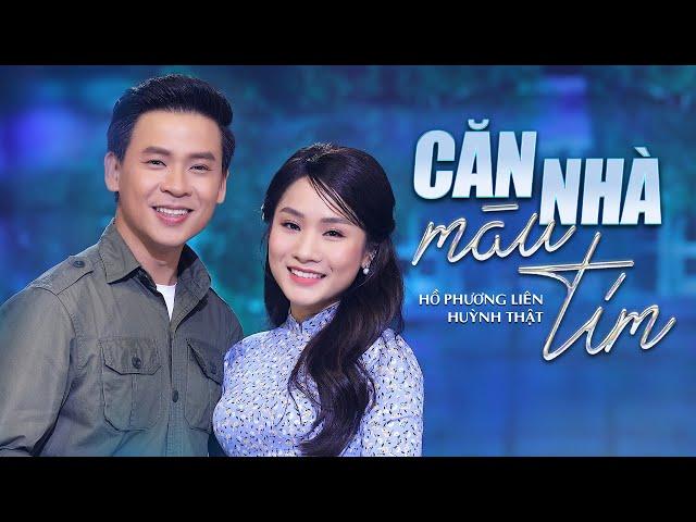 Căn Nhà Màu Tím - Hồ Phương Liên ft. Huỳnh Thật |