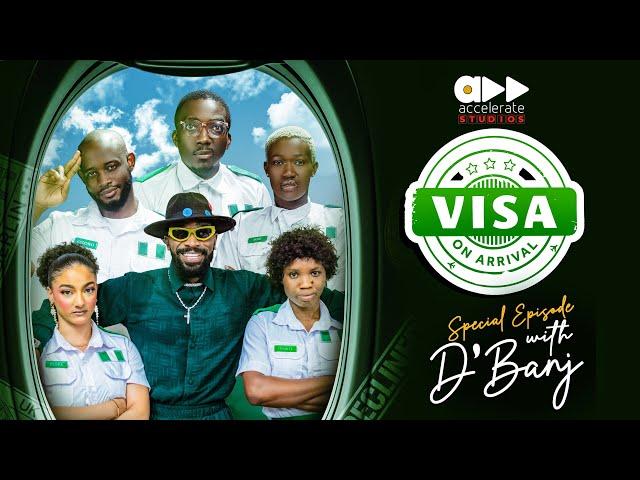 VISA ON ARRIVAL SEASON 5 (Special Episode with D'BANJ) || Comedy | Drama | Nollywood