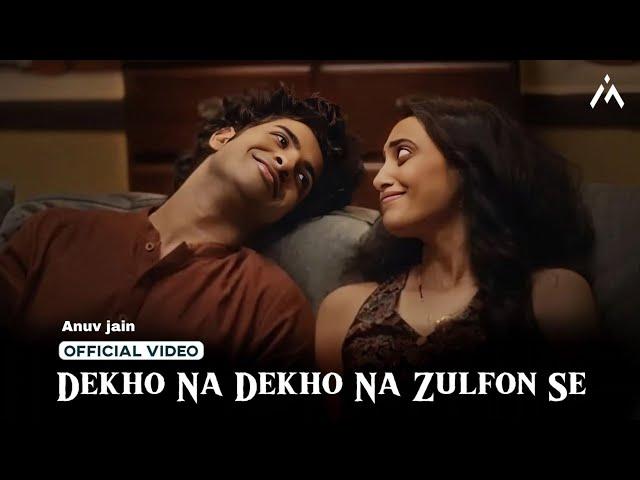 Dekho Na Dekho Na Zulfon Se (Official video) | Reels Hits Song 2024 | Anuv jain | Jo Tum Mere Ho 