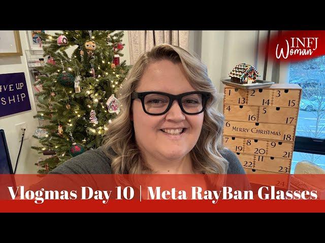 Advent Calendar Day 10 | Vlogmas | Meta RayBan Smart Glasses | Christmas Shopping