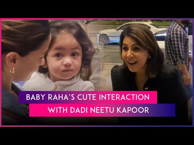 Alia Bhatt & Ranbir Kapoor’s Daughter Raha’s Adorable Interaction With Dadi Neetu Kapoor Wins Hearts