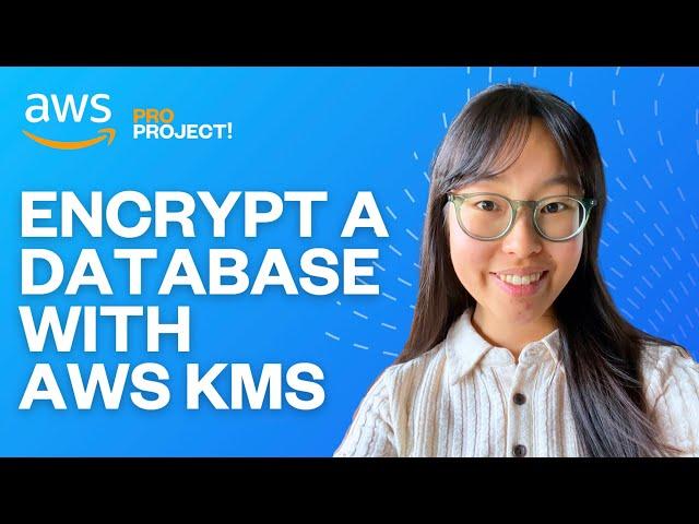 Encrypt a Database with AWS KMS | Step by Step Project Demo