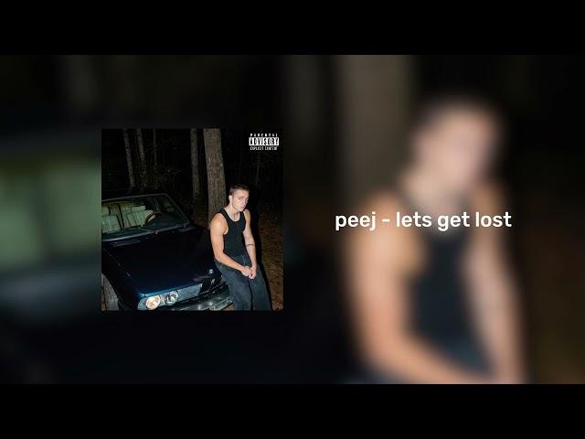 peej - lets get lost