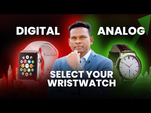 Should you stop wearing Digital Watch? Digital vs Analog watch|Select your Wristwatch by Sudhir Kove