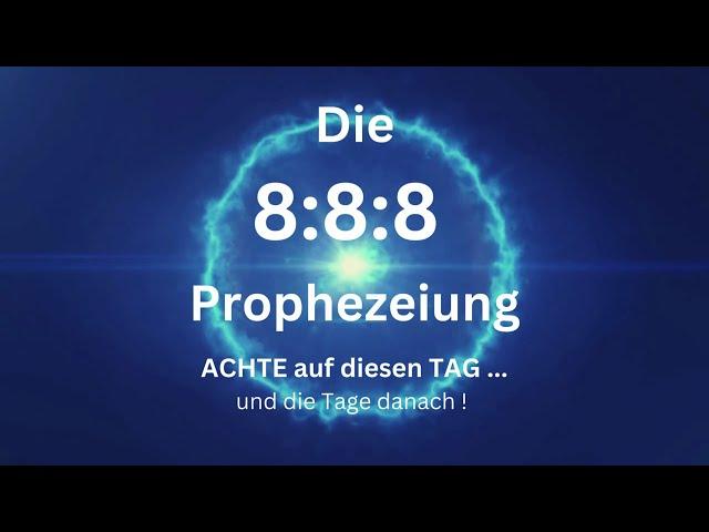 DIE 8:8:8 PROPHEZEIUNG ... BeACHTenswerte Synchronizitäten!