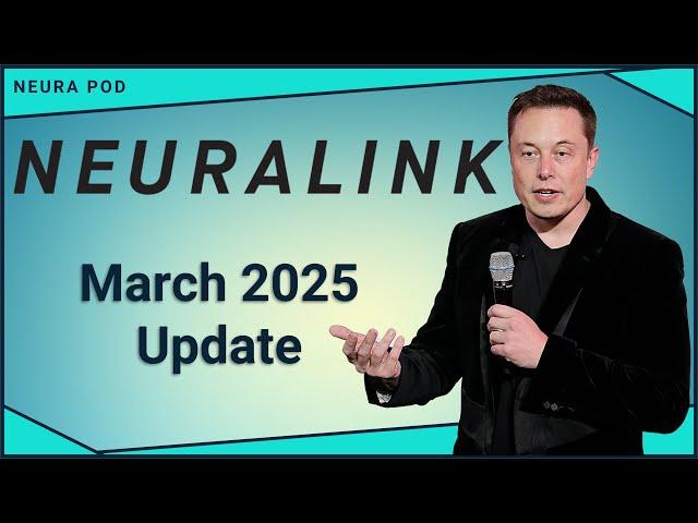 Neuralink Update – March 2025