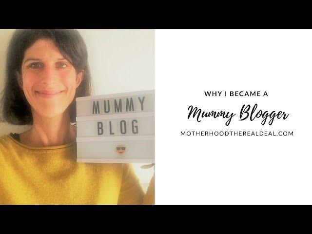 Mummy bloggers: why I became one - Motherhood: The Real Deal