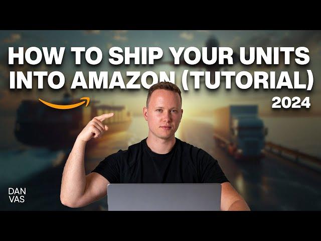 How To Send Your First Shipment Into Amazon FBA In 2024 (Tutorial)