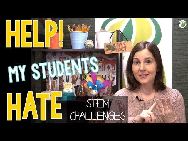 Help! My Students Hate STEM Challenges!