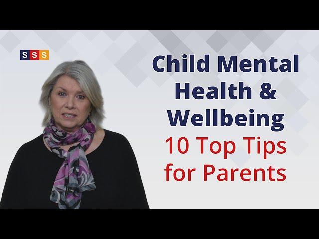 Child Mental Health & Wellbeing- 10 Top Tips for Parents