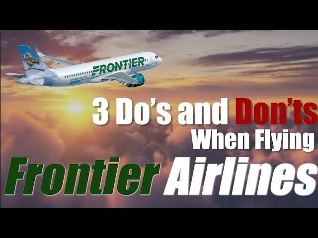 The Do's and Don'ts of Flying Frontier Airlines