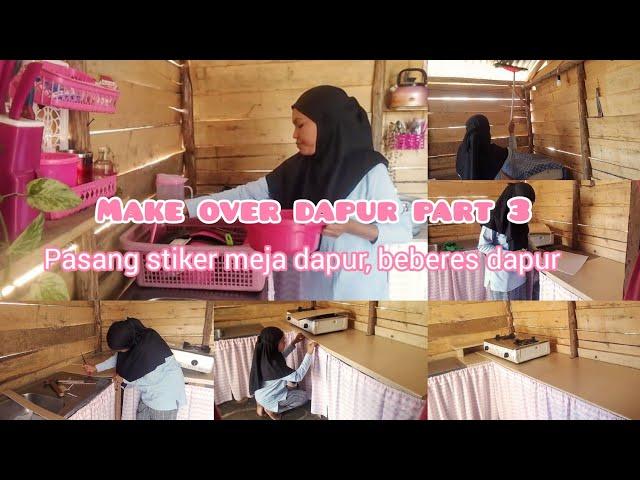 make over dapur part 3 || pemasangan stiker di meja dapur || beberes dapur