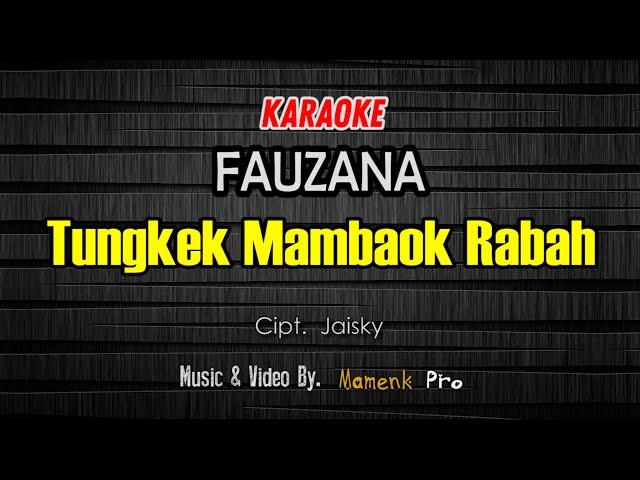 KARAOKE TUNGKEK MAMBAOK RABAH ( Cabiak cabiak sibulu ayam ) - FAUZANA