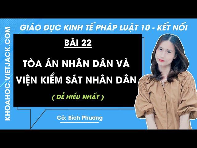 Kinh tế Pháp luật 10 Kết nối tri thức Bài 22: Tòa án nhân dân và Viện kiểm sát nhân dân - Giải KTPL