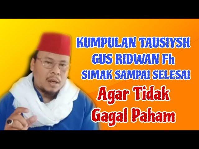 KUMPULAN TAUSIYAH GUS RIDWAN FH