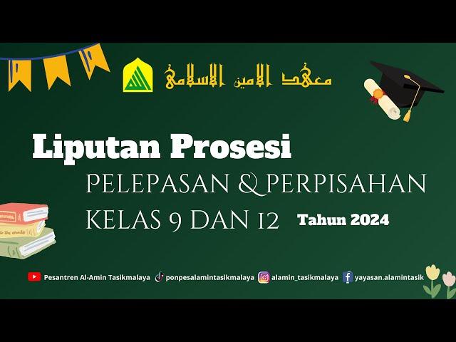 PERPISAHAN DAN PELEPASAN SANTRI PONPES AL AMIN TAHUN PELAJARAN 2023/2024