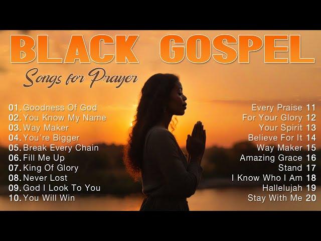 Most Powerful Gospel Songs of All Time - Nonstop Black Gospel Songs - Goodness Of God