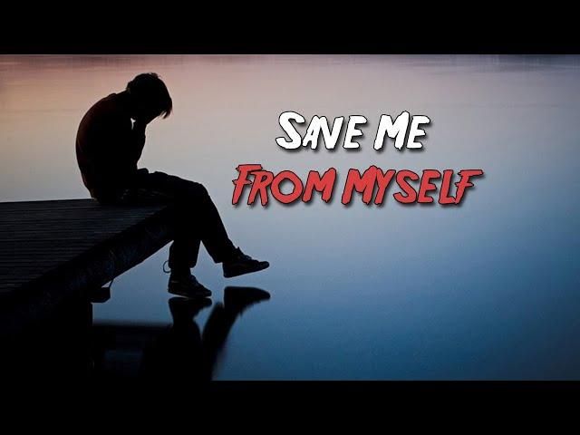 Save Me From Myself (Music Video) | Saidul Ahmed