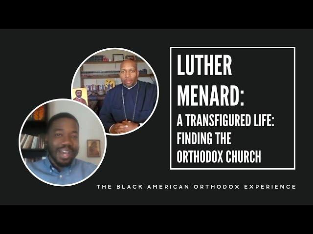 Luther Menard—A Transfigured Life, Finding the Orthodox Church