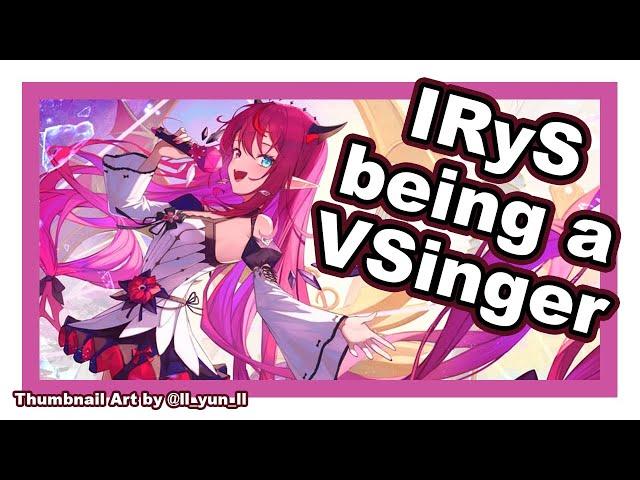 IRyS being a VSinger for 21-ish minutes straight... [IRyS | Hololive English]