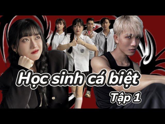 HỌC SINH CÁ BIỆT - TẬP 1 | KIÊN NGUYỄN, LÊ TRINH