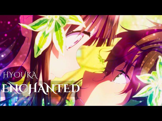 【Hyouka】•~Enchanted~• [Full AMV]