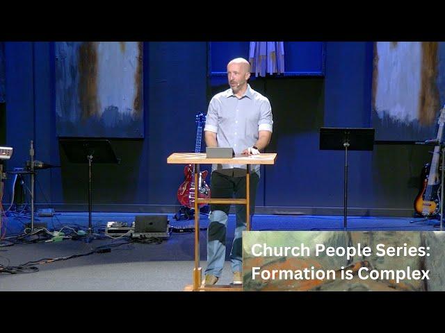 Church People: Formation is Complex | August 25th, 2024