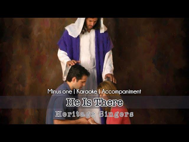 He Is There | Accompaniment | Heritage Singers