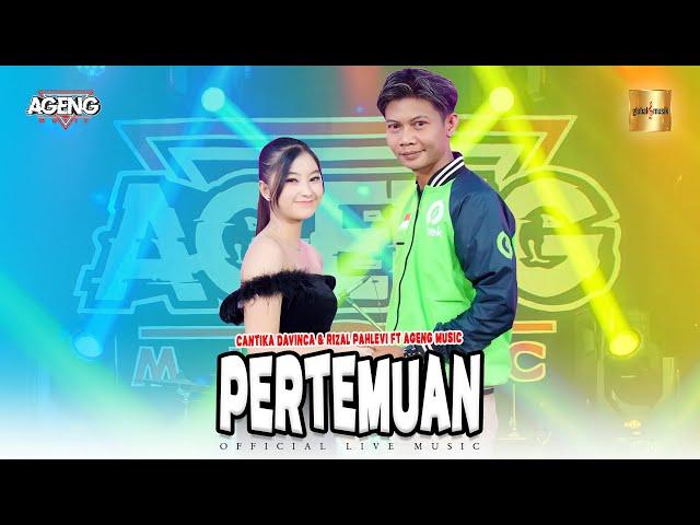 Cantika Davinca & Rizal Pahlevi ft Ageng Music - Pertemuan 2 (Official Live Music)