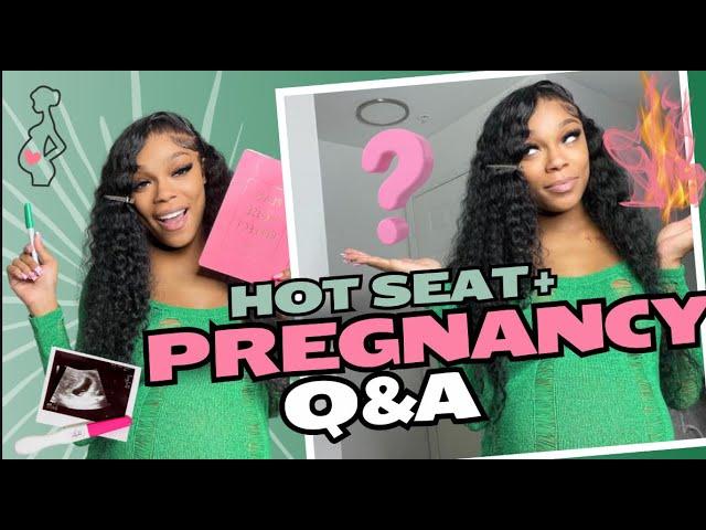 PREGNANCY Q&A / HOT SEAT