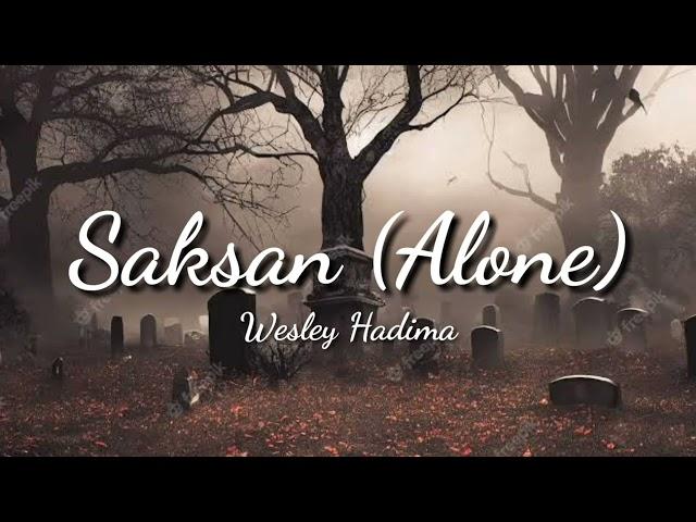 Saksan (Alone) | Wesley Hadima