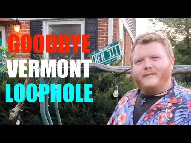 THE VERMONT LOOPHOLE IS CLOSED(...and it didn't have to be)