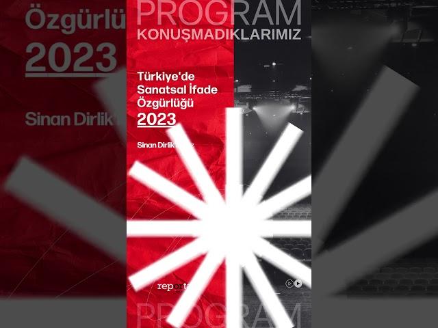 Türkiye'de Sanatsal İfade Özgürlüğü 2023 #reportare #söz #sanat