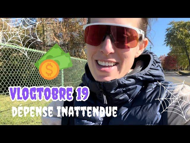 VLOGTOBRE 19 - DÉPENSE INATTENDUE