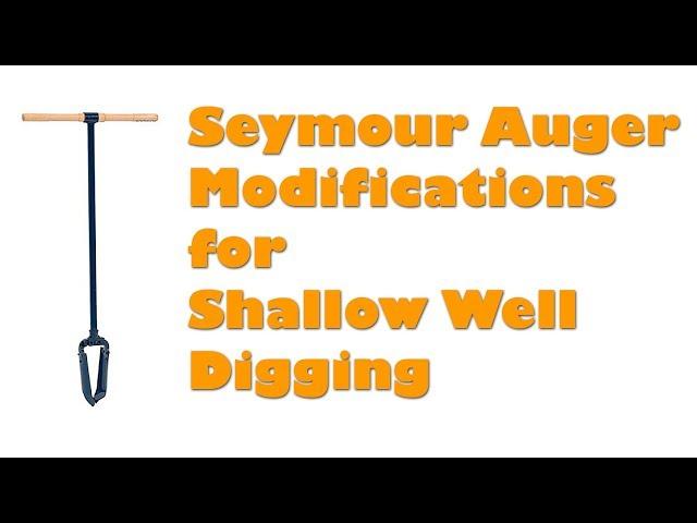 Seymour AUA2 Auger Modifications for Shallow Well Digging