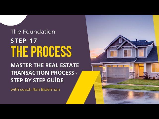 Master The Real Estate Transaction Process - Step By Step Guide