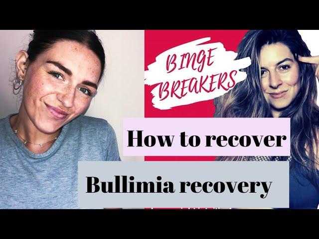 RECOVERY FROM BULLIMIA | INTERVIEW WITH BINGE BREAKERS