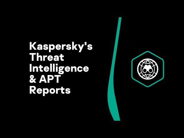 Kaspersky’s Threat Intelligence & APT Reports