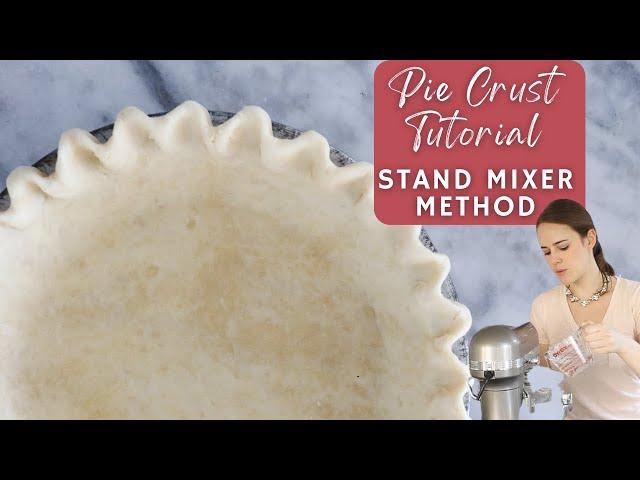 PIE CRUST TUTORIAL STAND MIXER METHOD: A chef's easy stand mixer pie crust recipe!