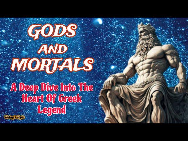 God's And Mortals ll A Comprehensive Journey Into Greek Legends ll Greek Mythology