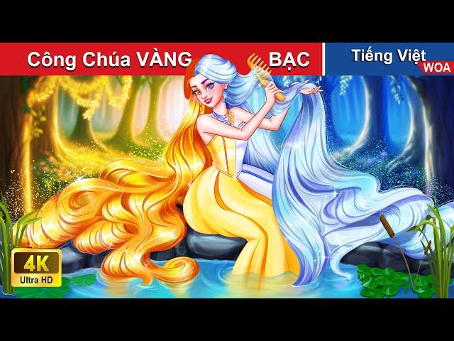 Truyền Thuyết Công Chúa Lai VÀNG vs BẠC  Truyện Cổ Tích Việt Nam | WOA Fairy Tales