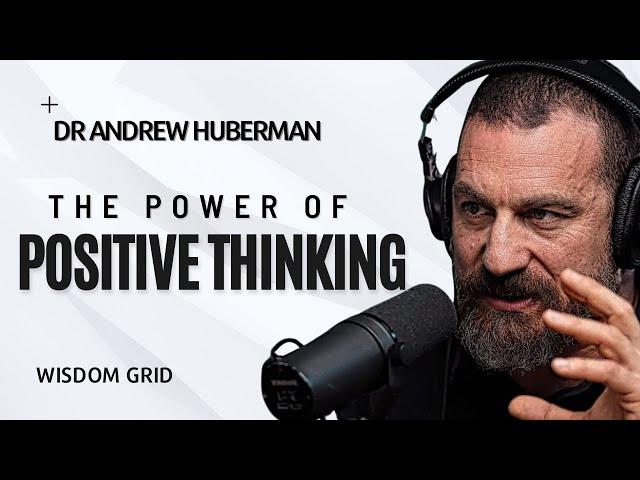 The Power of Positive Thinking: Andrew Huberman's Key to Success