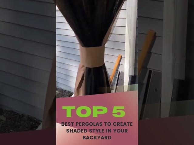 ️Best Pergolas to Create Shaded Style in Your Backyard | Top 5 Picks #shorts