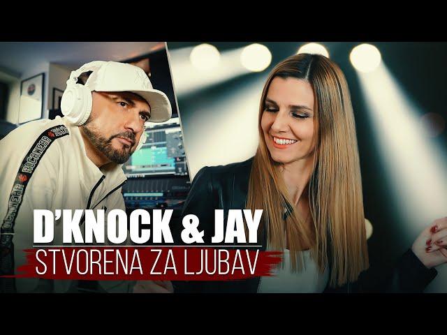 D'Knock & Jay - Stvorena za ljubav (Official 4K Video)